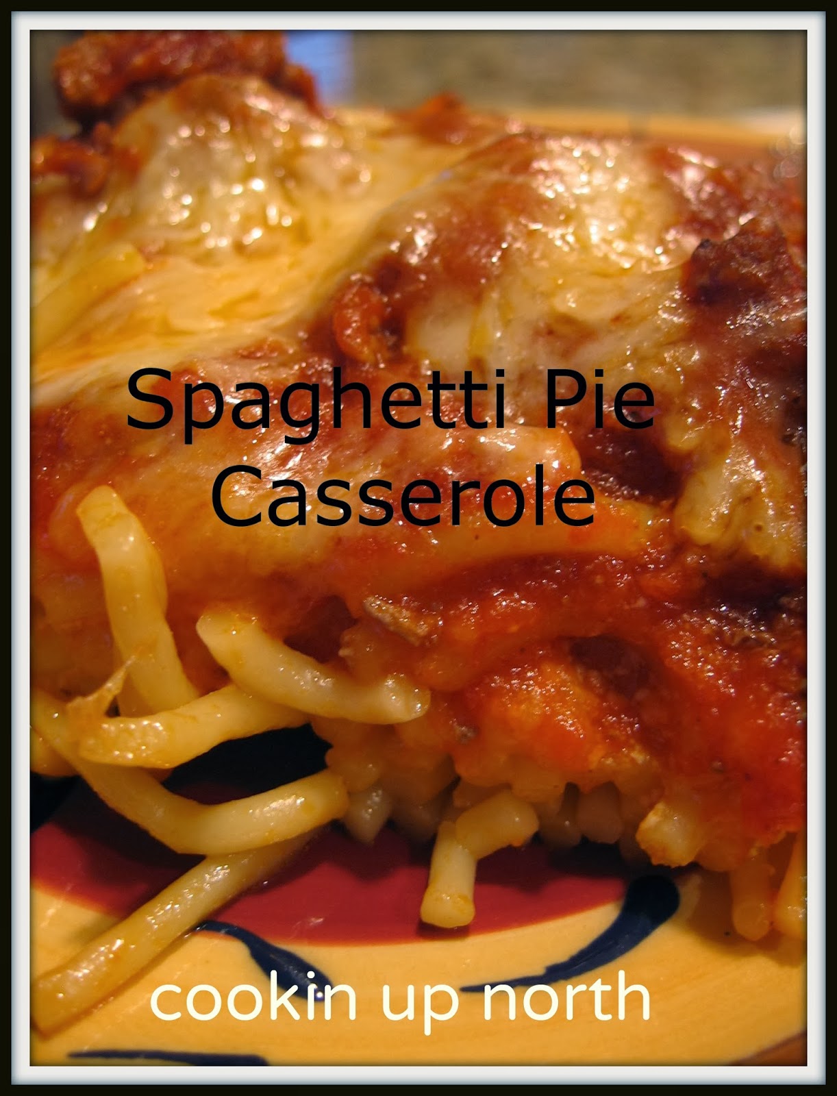 cookin' up north Spaghetti Pie Casserole