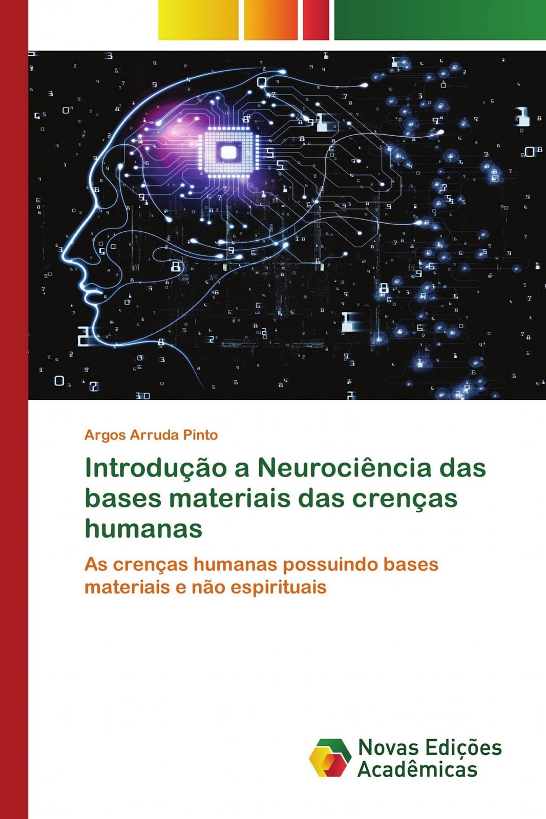 Meu segundo livro: "Introdução a neurociência das bases materiais das crenças humanas"