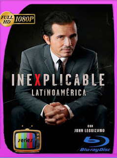 Inexplicable Latinoamérica (2021) Temporada 1 HD [1080p] Latino [GoogleDrive] PGD