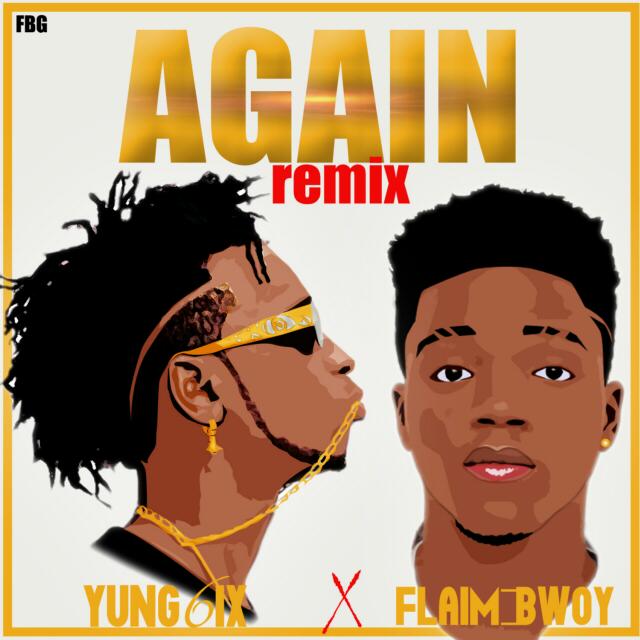 [MUSIC] yung6ix ft flame bwoy AGAIN remix HotXclusiv