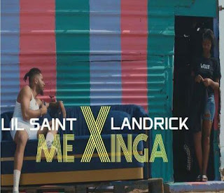 Lil Saint – Me Xinga (Feat. Landrick)