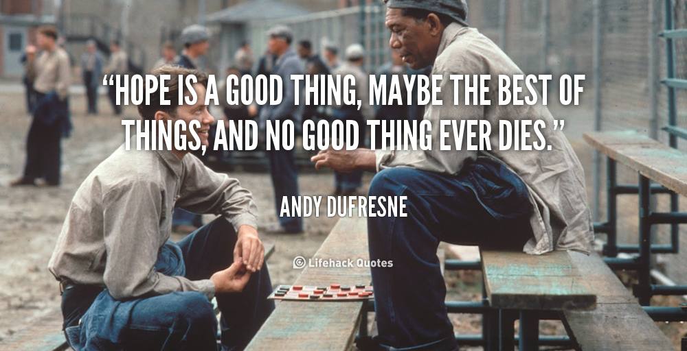 quote-Andy-Dufresne-hope-is-a-good-thing-maybe-the-255198.png