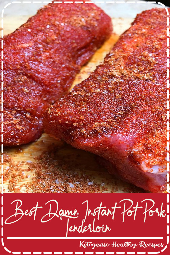 Best Damn Instant Pot Pork Tenderloin Healthy Food Delicious