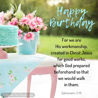 Happy Birthday with Ephesians 2:10 and birthday cake | scriptureand.blogspot.com