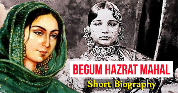Begum Hazrat Mahal Short Biography, History and Facts 400 Words