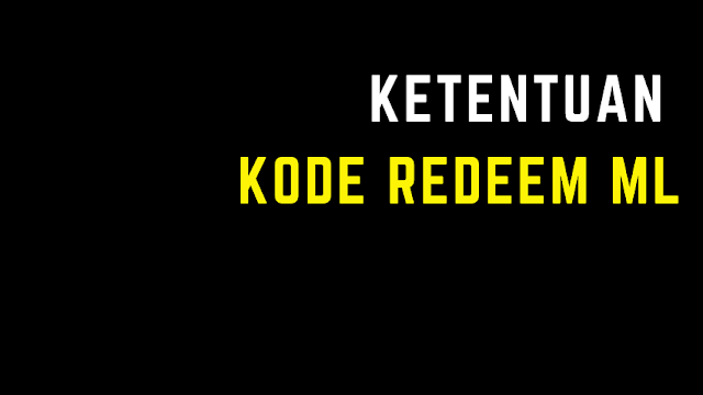 Syarat dan Ketentuan Kode Redeem ML