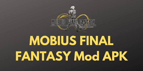 MOBIUS FINAL FANTASY Mod APK