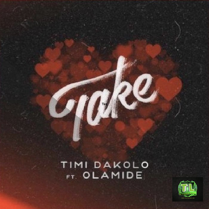 Timi Dakolo Take  Ft Olamide music and video download teelamford