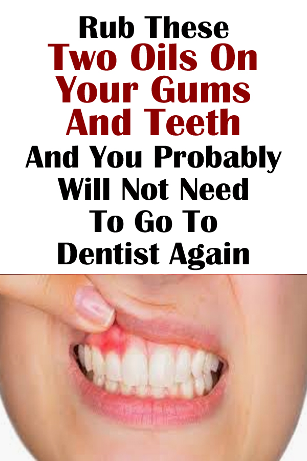 Rub These Two Oils On Your Gums And Teeth