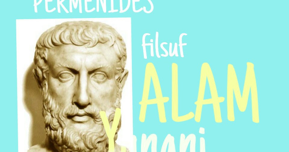 Menyoal Parmenides Sejarah Filsafat Alam Pasca Miletos Kenapa Sejarah Kumpulan Artikel Sejarah