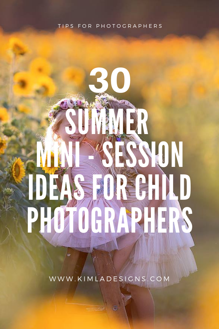 30 Summer Mini Session Ideas For Photographers Kimla Designs