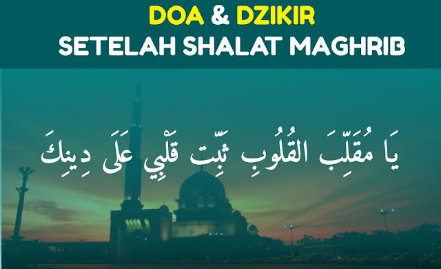 Doa Dzikir Setelah Shalat Maghrib Sesuai Sunnah Nabi Abu Syuja