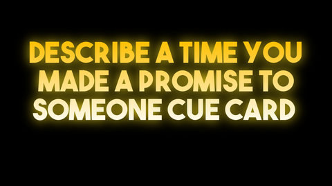 Describe a time you made a promise to someone cue card