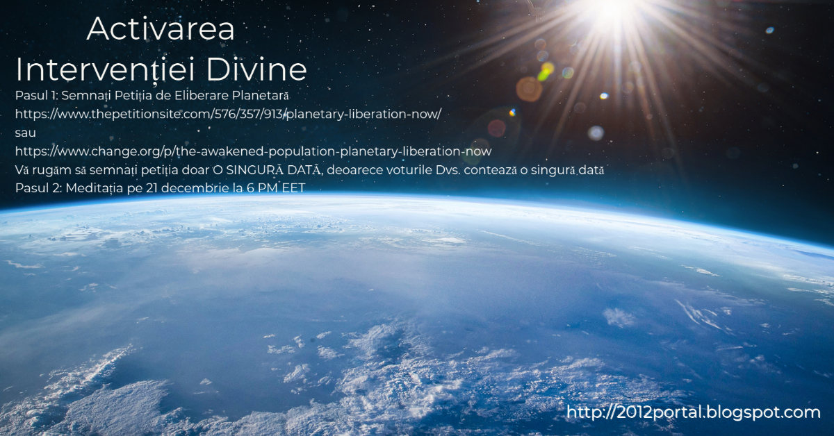 Activarea Intervenției Divine - Semnarea Petiției de Eliberare Planetară!