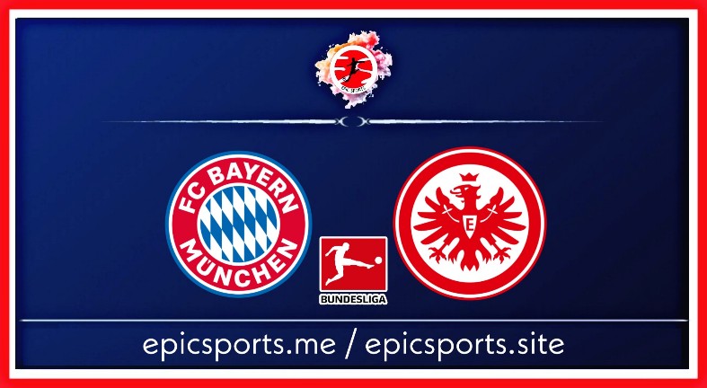Bayern vs Frankfurt ; Match Preview, Schedule & Live info