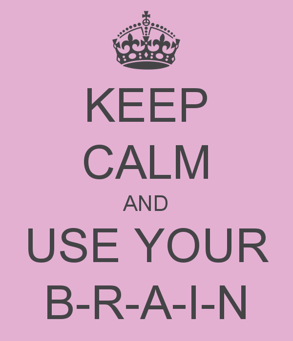 keep-calm-and-use-your-b-r-a-i-n.png