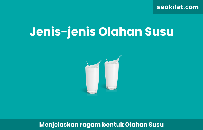 Susu: Definisi dan Jenis-jenis Olahannya - SEO KILAT