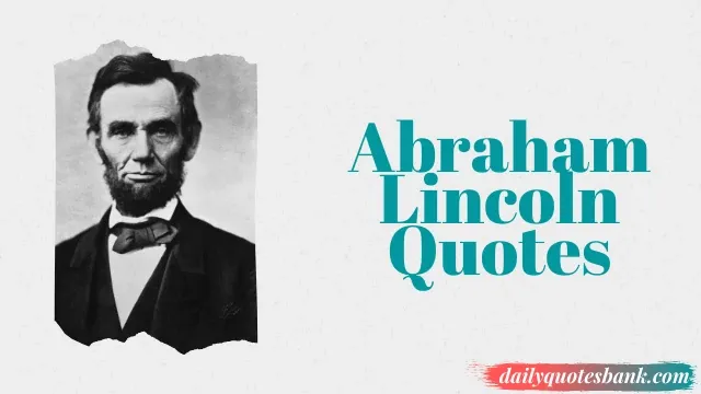 Abraham Lincoln Quotes That Will Inspire You A True Leader