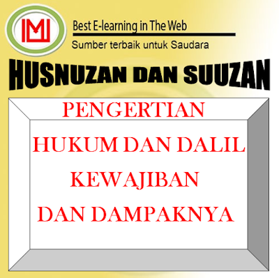 PENGERTIAN HUSNUZAN DAN SUUZAN
