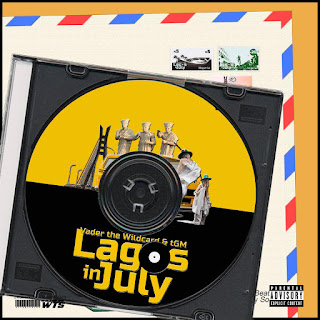 New Music: Vader The Wildcard And tGM - Lagos in July 