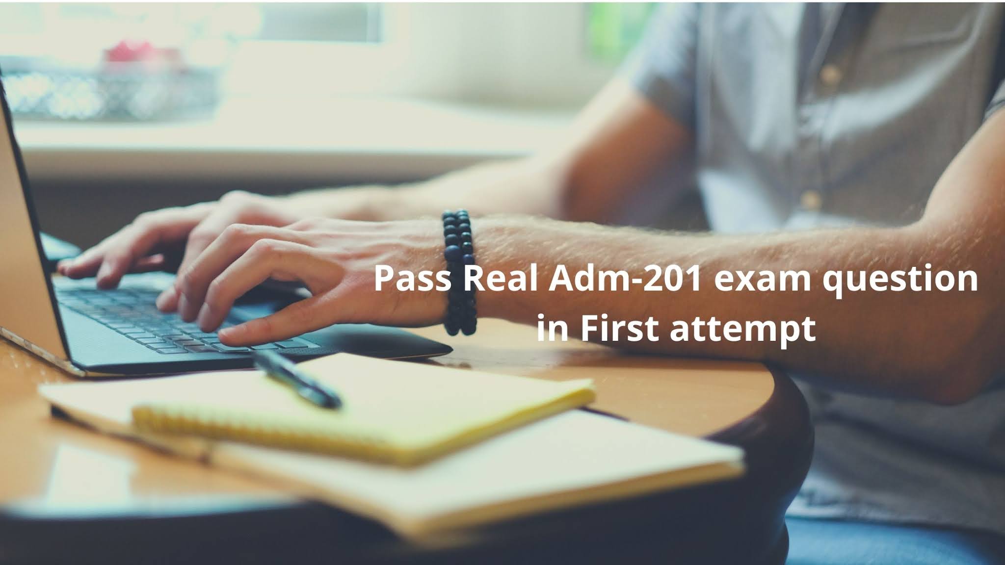 Exam ADM-201 Preparation