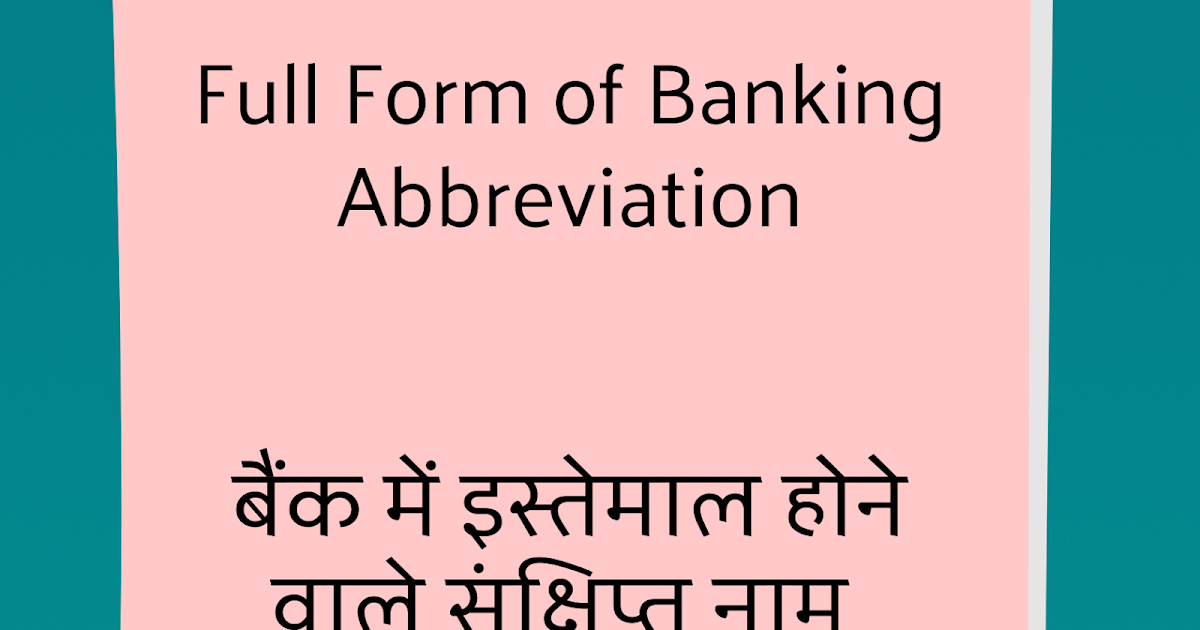 Banker For You Full Form Of The Abbreviation Used In Banking Banker For You Full Form Of The Abbreviation Used In Banking
