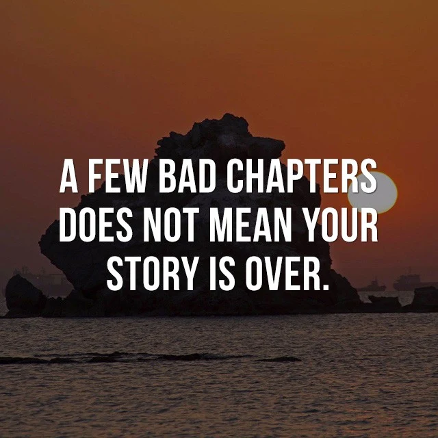 A few bad chapters does not mean your story is over. - Best Motivational Quotes