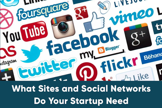 What Sites and Social Networks Do Your Startup Need