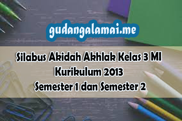 Silabus Akidah Akhlak Kelas 3 MI Kurikulum 2013 Semester 1