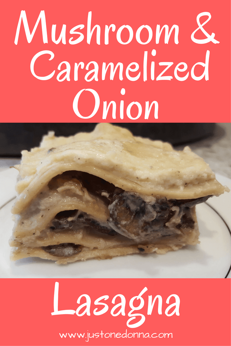 A Mushroom Lasagna to Wow Family and Friends JustOneDonna