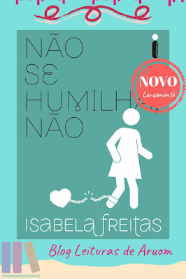 LANÇAMENTO: Não Se Humilha, Não - Isabela Freitas