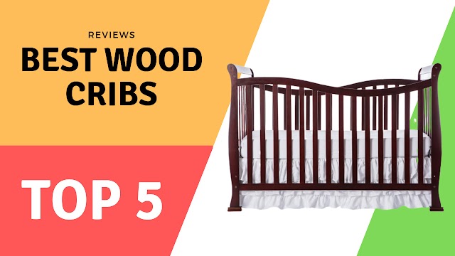 Wood Cribs Reviews - The Best Wood Cribs 2019