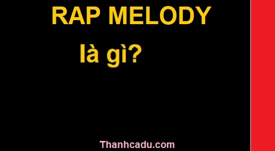 Rap Melody nghĩa là gì?