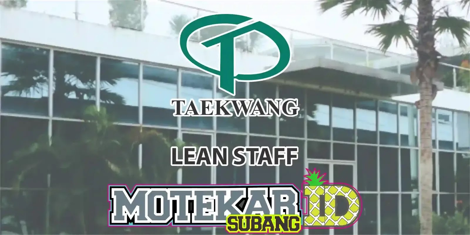Lowongan Kerja Lean Staff Pt Taekwang Subang 2019 Motekar Subang