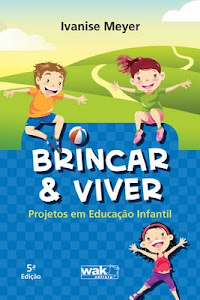 Conheça meu livro Brincar & Viver: Projetos em Educação Infantil