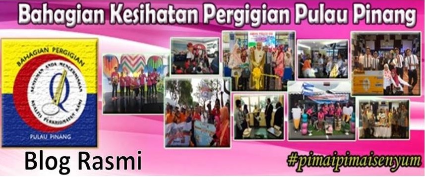 BLOG RASMI BAHAGIAN KESIHATAN PERGIGIAN PULAU PINANG