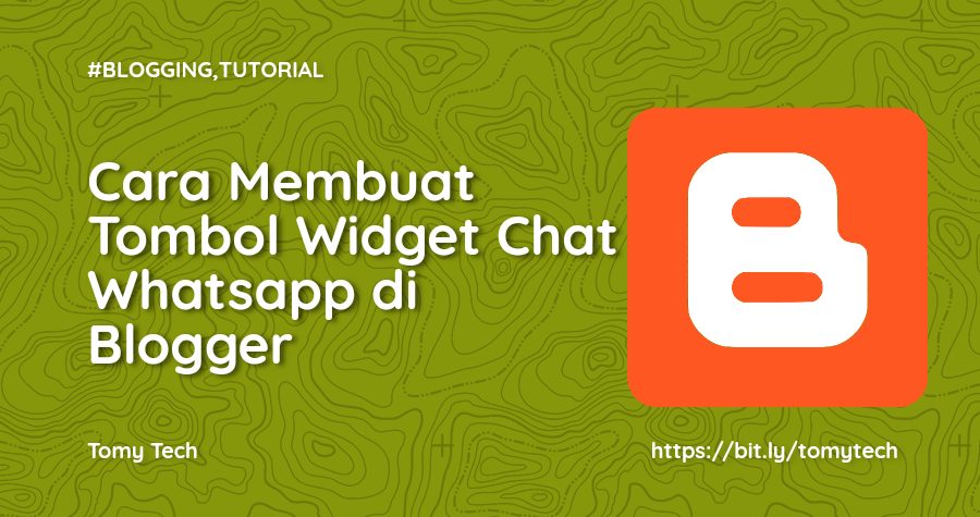 Cara Membuat Tombol Widget Chat Whatsapp di Blogger