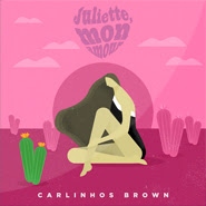 Juliette, mon amour - Carlinhos Brown Juliette, mon amour - Carlinhos Brown