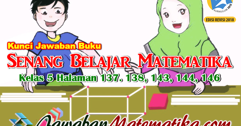 Kunci Jawaban Buku Senang Belajar Matematika Kelas 5 Kurikulum 2013 Revisi 2018 Halaman 137 138 143 144 146 Jawaban Mtk