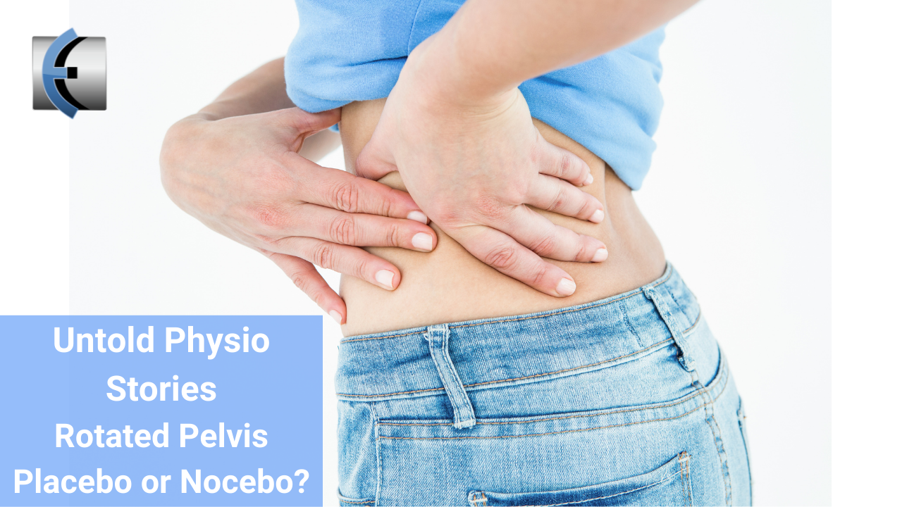 Untold Physio Stories - Rotated Pelvis Placebo or Nocebo? - themanualtherapist.com