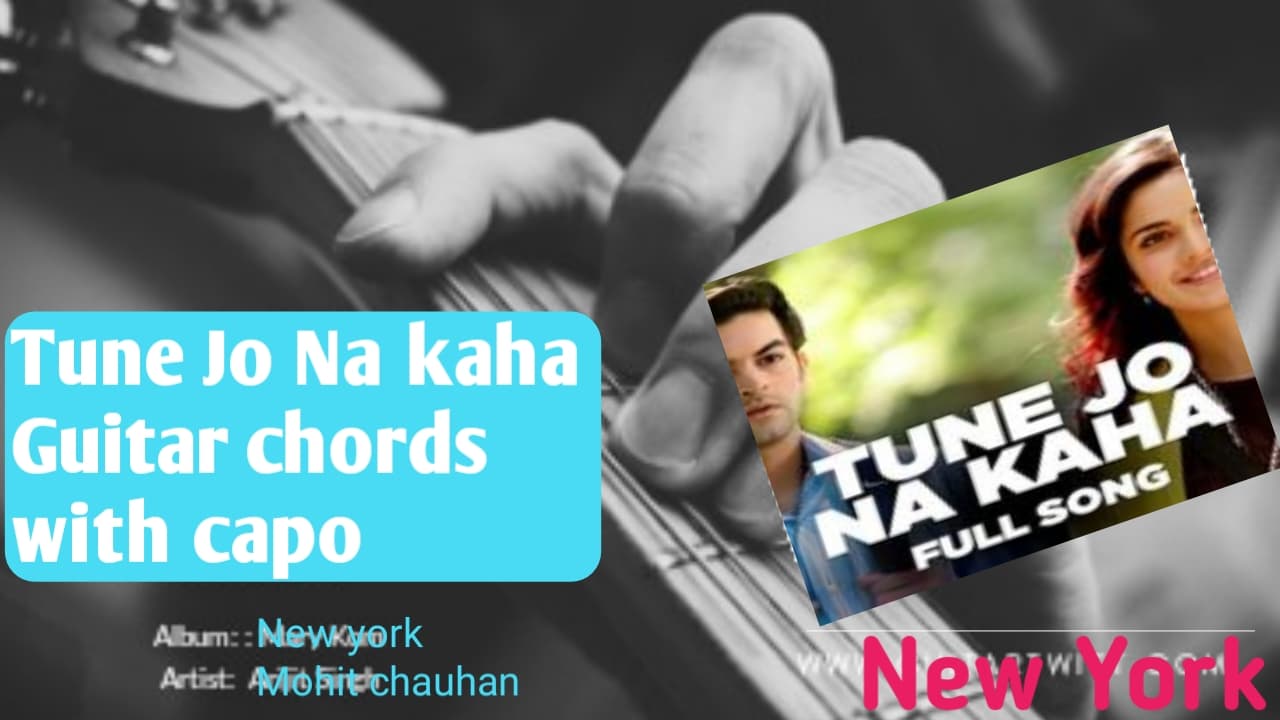 Tune Jo Na Kaha Guitar Chords With Capo New York Video Lesson