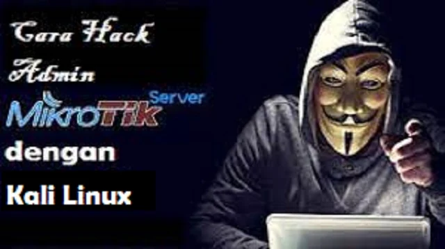 Cara Hack Admin Mikrotik dengan Kali Linux