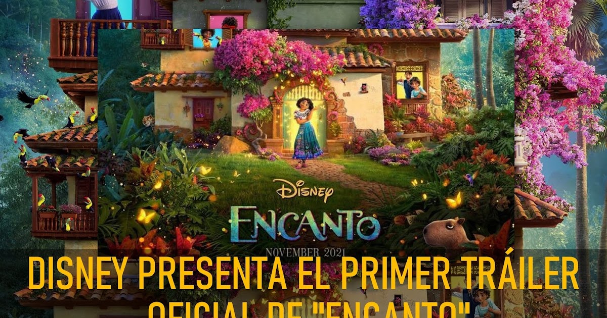 Pourquoi Encanto N'est Pas Sur Disney DISNEY PRESENTA EL PRIMER TRÁILER OFICIAL DE "ENCANTO"