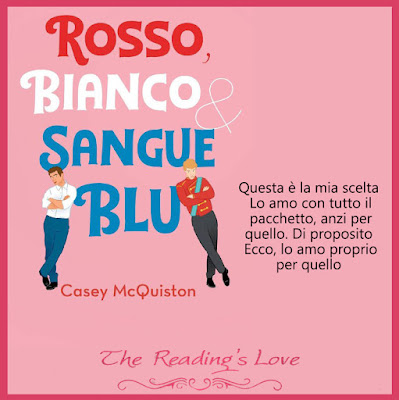 The Reading's Love: RECENSIONE Rosso, bianco & sangue blu di Casey  McQuiston