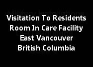 Visitation To Residents Room In Care Facility East Vancouver British Columbia