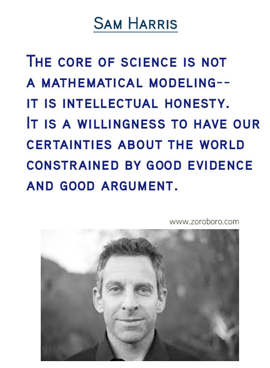 Sam Harris Quotes. Atheism Quotes, Morality Quotes, Belief Quotes, Evidence Quotes, Ignorance Quotes, Religion Quotes, Suffering Quotes, & Free Will Quotes. Sam Harris Thoughts / Quotes