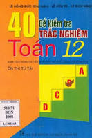 40 Đề Kiểm Tra Trắc Nghiệm Toán 12 - Lê Hồng Đức