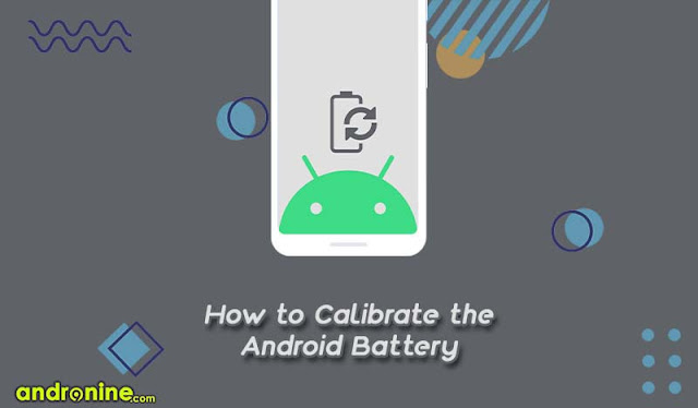 How to Calibrate the Android Battery