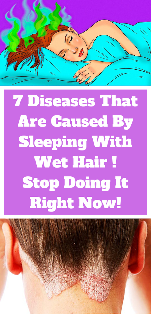 The Damage Sleeping With Wet Hair Does To Your Body ! wellness magazine