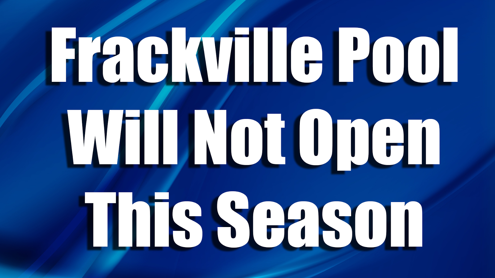 Frackville Announces Pool Will Not Open This Season